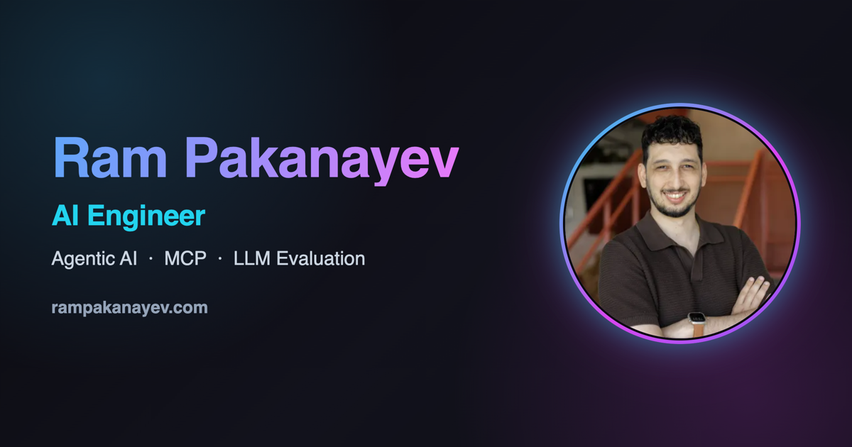 Ram Pakanayev | AI Engineer | Agentic AI, MCP & LLM Evaluation